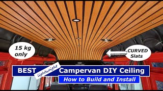 BEST lightweight Campervan DIY Ceiling How to Build and Install in our Mercedes T1 curved slats [upl. by Warila]