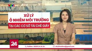 Tiêu điểm Xử lý ô nhiễm môi trường tại các cơ sở tái chế giấy [upl. by Nywra142]