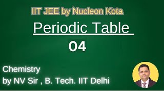 Periodic table 04 by NV sir B Tech From IIT Delhi  Nucleon IIT JEE NEET Kota [upl. by Boigie]