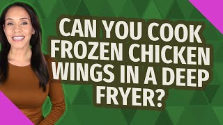 Can you cook frozen chicken wings in a deep fryer [upl. by Allerie]