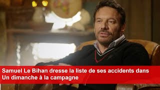 Samuel Le Bihan dresse la liste de ses accidents dans Un dimanche à la campagne [upl. by Nayllij277]