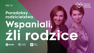 RW 74 Paradoksy rodzicielstwa Ci wspaniali “źli” rodzice rozwój relacje duchowość [upl. by Craner]