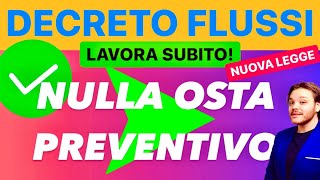 DECRETO FLUSSI ARRIVA IL⚡️ NULLA OSTA PREVENTIVO ✅ PER LAVORARE GIÀ DA SUBITO [upl. by Ahsimot]