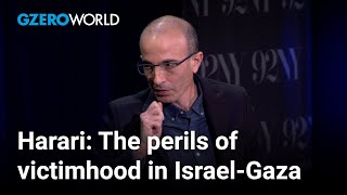 Yuval Noah Harari Perils of viewing IsraelPalestine through the victimhood context  GZERO World [upl. by Anuahsat265]