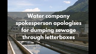 WATER COMPANY spokesperson apologises for DUMPING SEWAGE through letterboxes [upl. by Luis]