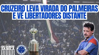 CRUZEIRO LEVA VIRADA DO PALMEIRAS E VÊ LIBERTADORES DISTANTE DINIZ BALANÇA NO CARGO [upl. by Rego]