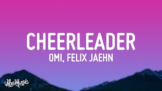 OMI  Cheerleader Felix Jaehn Remix Lyrics [upl. by Yevol237]