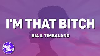 BIA amp Timbaland  Im That Bitch Lyrics [upl. by Rae]