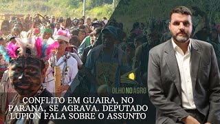 CONFLITO EM GUAIRA NO PARANÁ SE AGRAVA DEPUTADO LUPION FALA SOBRE O ASSUNTO [upl. by Carmel]