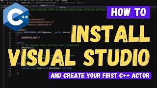 How To Install Visual Studio And Create Your First Actor  C For Unreal Engine 5 Tutorial [upl. by Deeanne]