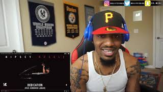 Nipsey Hussle feat Kendrick Lamar  Dedication  REACTION [upl. by Lrat691]