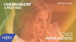 Haris Alexiou  To Tango Tis Nefelis Onemanshow amp Ralf Mag Official Remix [upl. by Georgiana]