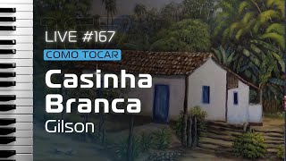 LIVE 167  COMO TOCAR CASINHA BRANCA DO GILSON  SPENCER PABLO [upl. by Bourne]