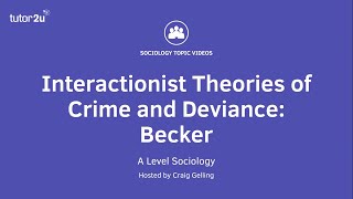 Interactionist Theories of Crime amp Deviance  Becker  A Level Sociology [upl. by Ecirehc]