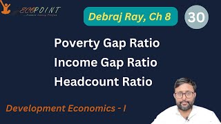 Poverty Measures  Head Count Ratio  Poverty Gap Ratio  Income Gap Ratio  Debraj Ray ch 8 [upl. by Ennayehc]