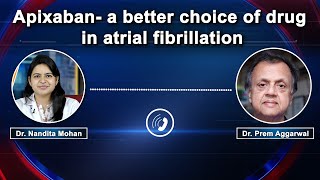 Apixaban a better choice of drug than Rivarobaxan in Atrial Fibrillation How [upl. by Ellehcar]