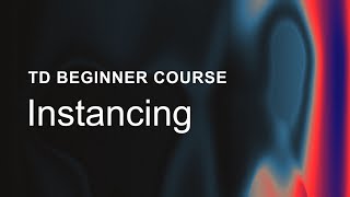 16 – Instancing – TouchDesigner Beginner Course [upl. by Helbonia]