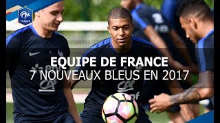 Equipe de France  7 nouveaux Bleus en 2017 I FFF 2017 [upl. by Akilam4]