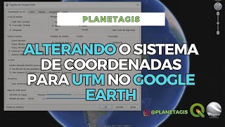 Como ALTERAR o SISTEMA DE COORDENADAS para UTM no GOOGLE EARTH 2024 [upl. by Constantina747]