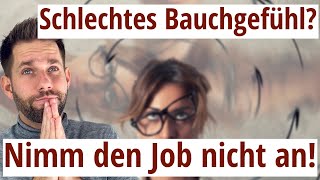 Schlechtes Bauchgefühl Job annehmen ja oder nein [upl. by Vaish234]