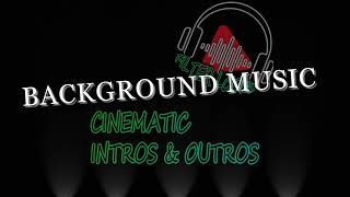 Background Music Sound Effect 04 Cinematic Intros amp Outros [upl. by Niltiak]