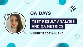 Test Result Analysis and QA Metrics  Marine Yegoryan QA Days 2020 [upl. by Eyot917]