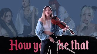 BLACKPINK《How You Like That》Violin Cover Free Sheets [upl. by Kannan911]