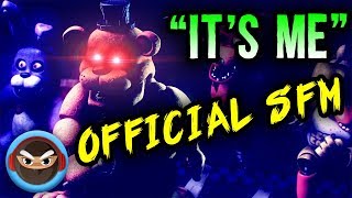 SFM FNAF SONG quotITS MEquot OFFICIAL MUSIC VIDEO ANIMATION [upl. by Chace]