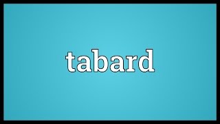 Tabard Meaning [upl. by Nerro]