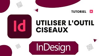 Comment utiliser loutil ciseaux sur InDesign pour découper des formes et des images [upl. by Gladis]