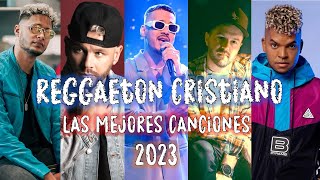 Mix Reggaeton Cristiano 2023  Mejor Música Critiana  Gospel Músic  Lo Mejor de la Música Urbana [upl. by Ottilie]