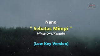 Nano  Sebatas Mimpi  Karaoke  Piano Low KeyNada Rendah [upl. by Galvin79]