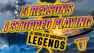 5 Reasons I Stopped Playing World of Warships Legends [upl. by Snehpets208]