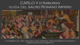 CARLO V DASBURGO imperatore del SACRO ROMANO IMPERO nomina e incoronazione 02 [upl. by Angle]