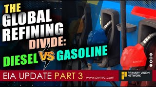 EIA UPDATE  The Global Refining Divide Diesel vs Gasoline  PART 3 [upl. by Akahs]