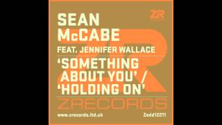 Sean McCabe  Holding On feat Jennifer Wallace Seans Extended Mix [upl. by Vassar]