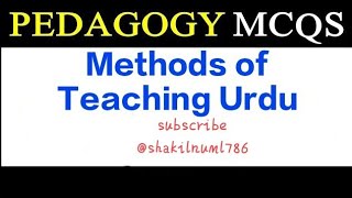 Teaching Urdu Instructional Methods Pedagogy MCQs All Methods MCQs for Exams [upl. by Aytac]