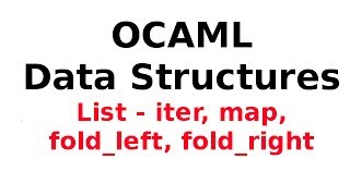 OCAML Data Structures 613 OCAML Lists  iter map foldleft foldright [upl. by Gerg]