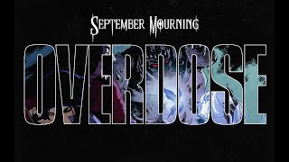 SEPTEMBER MOURNING  OVERDOSE [upl. by Asille]