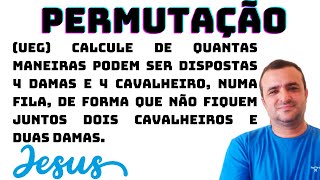 PERMUTAÇÃO UEG Calcule de quantas maneiras podem ser dispostas 4 damas e 4 cavalheiros separados [upl. by Novhaj720]