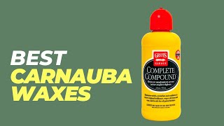 Best Carnauba Waxes  Should YOU use the Top Carnauba Waxes Find Out Here [upl. by Nnayllehs]