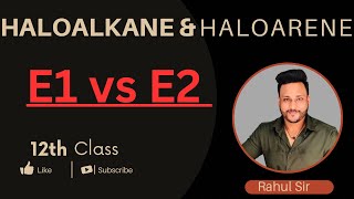 Haloalkanes and Haloarenes Class 12  E1 and E2 Reaction Lecture 10 letmeteachchem [upl. by Othe885]