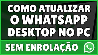 Como Atualizar o WhatsApp Desktop no PC 2023 [upl. by Latona]