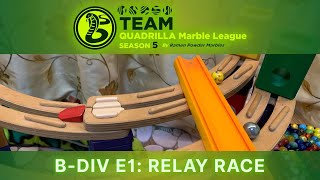 BDiv E1 Relay Race  Team Quadrilla Marble League S5 BDivision [upl. by Margarida]