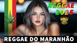 REGGAE 2025 INTERNACIONAL 💎 AS MELHORES DO REGGAE DO MARANHÃO 💎 REGGAE REMIX 2025 [upl. by Gav]