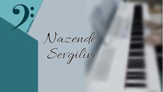 Nazende Sevgilim Piyano Cover [upl. by Nage]