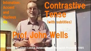 Prof John C WellsIntonation Accent and Nucleus4bContrastive TenseUCL Summer Course 1995 [upl. by Kissner]