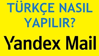 Yandex Mail Türkçe Nasıl Yapılır [upl. by Killarney]