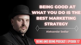 Aleksandar Sale Sedlar Interview Full Video Episode 17  Being and Doing Podcast [upl. by Nivat]