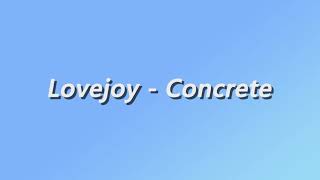 Lovejoy  Concrete  Lyrics [upl. by Gean364]